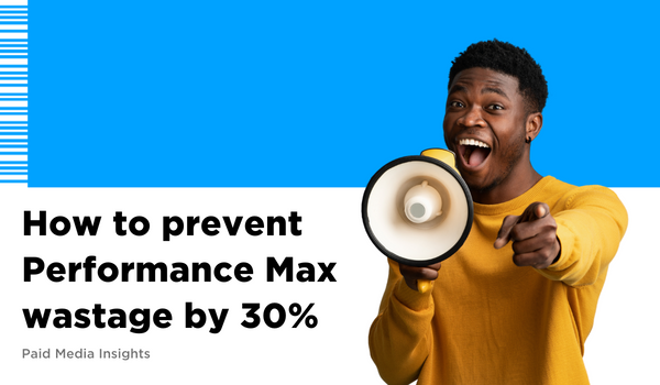 how to reduce performance max wastage
