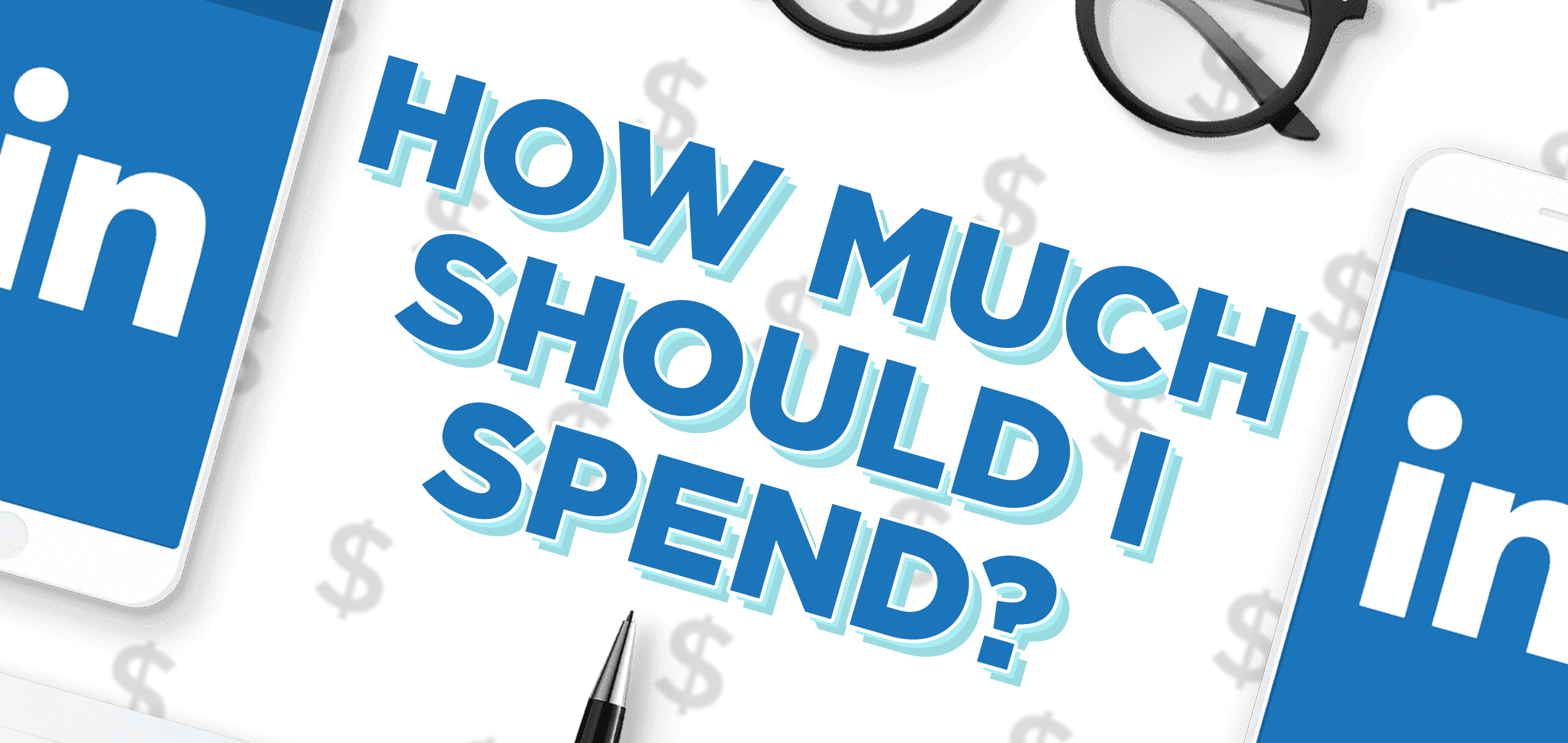 Setting a Budget for LinkedIn Ads: How Much Should You Allocate?