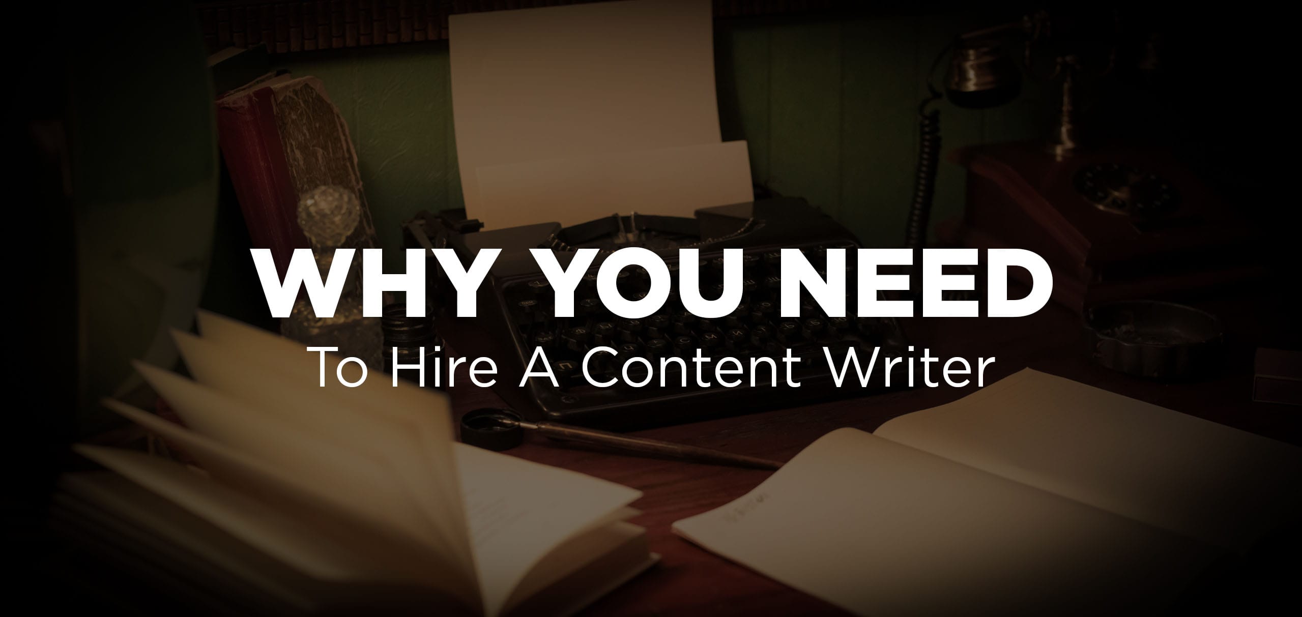 Why you need to hire a content writer