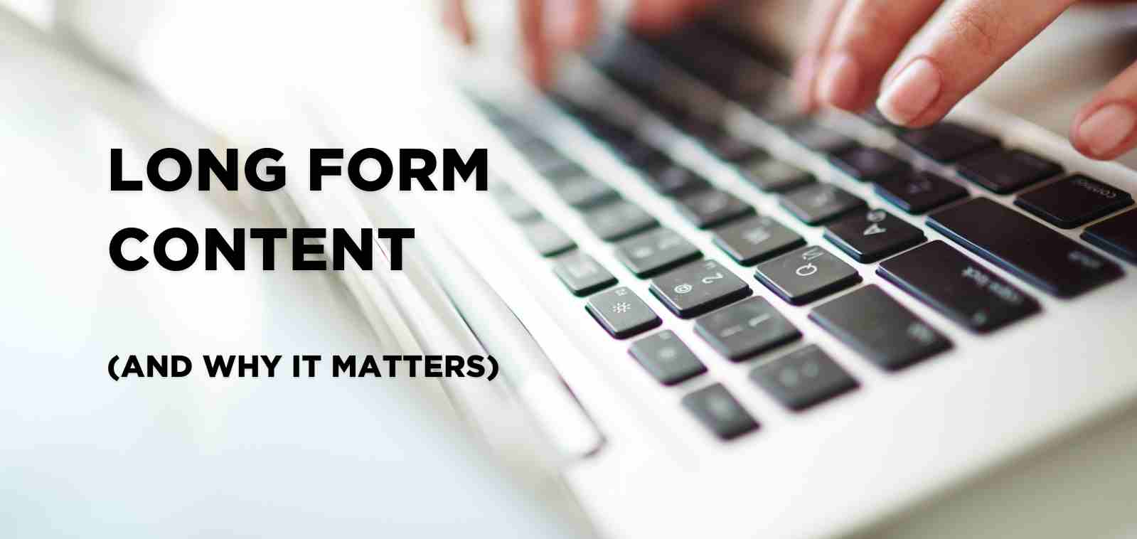 Long form content and why it matters